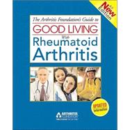 The Arthritis Foundation's Guide To Good Living With Rheumatoid Arthritis