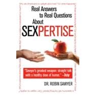 Sexpertise Real Answers to Real Questions About Sex
