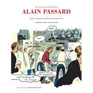 In the Kitchen with Alain Passard Inside the World (and Mind) of a Master Chef