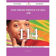 The Fresh Prince of Bel-Air 114 Success Secrets - 114 Most Asked Questions On The Fresh Prince of Bel-Air - What You Need To Know