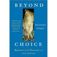 Beyond Choice Reproductive Freedom In The 21st Century