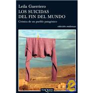 Los Suicidas Del Fin Del Mundo/ The Suicidals Of The End Of The World: Cronica De Un Pueblo Patagonico/ Chronicles of a Patagonian Town