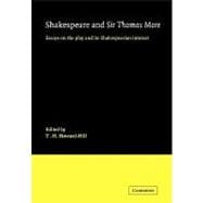 Shakespeare and Sir Thomas More: Essays on the Play and its Shakespearian Interest