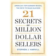 21 Secrets of Million-Dollar Sellers America's Top Earners Reveal the Keys to Sales Success