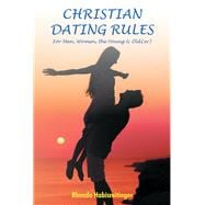 Christian Dating Rules for Men, Women, the Young & Old(er)
