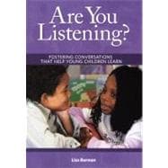 Are You Listening? : Fostering Conversations That Help Young Children Learn