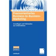 Praxisorientiertes Business-to-Business-Marketing