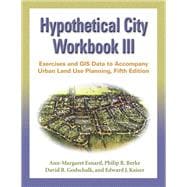 Hypothetical City Workbook III: Exercises And Gis Data to Accompany Urban Land Use Planning (Book with CD-ROM)
