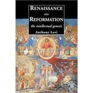 Renaissance and Reformation : The Intellectual Genesis