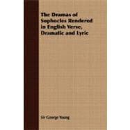 The Dramas Of Sophocles Rendered In English Verse, Dramatic & Lyric