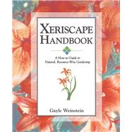 Xeriscape Handbook A How-to Guide to Natural Resource-Wise Gardening