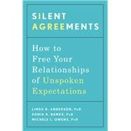 Silent Agreements How to Free Your Relationships of Unspoken Expectations