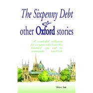 The Sixpenny Debt And Other Oxford Stories