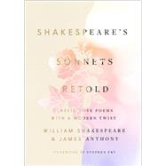 Shakespeare's Sonnets, Retold Classic Love Poems with a Modern Twist