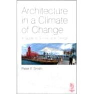 Architecture in a Climate of Change: A Guide to Sustainable Design