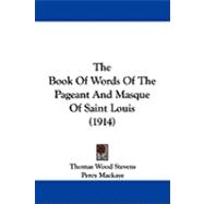 The Book of Words of the Pageant and Masque of Saint Louis