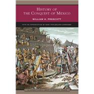 History of the Conquest of Mexico (Barnes & Noble Library of Essential Reading)