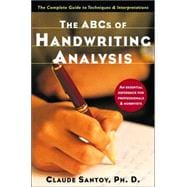 The ABCs of Handwriting Analysis The Complete Guide to Techniques and Interpretations