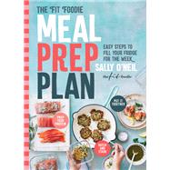 The Fit Foodie Meal Prep Plan Easy Steps to Fill Your Fridge for the Week