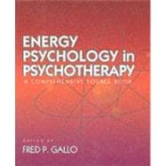 Energy Psychology in Psychotherapy A Comprehensive Source Book