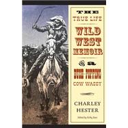The True Life Wild West Memoir of a Bush-Popping Cow Waddy