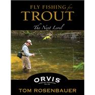 Fly Fishing for Trout The Next Level