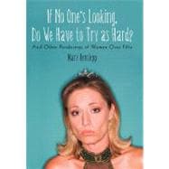 If No One's Looking, Do We Have to Try As Hard?: And Other Ponderings of Women over Fifty