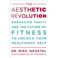 The Aesthetic Revolution Embracing Vanity and the Future of Fitness to Unlock Your Healthiest Self