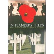 In Flanders Field : And Other Poems of the First World War