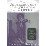 The Undergrounds of the Phantom of the Opera Sublimation and the Gothic in Leroux's Novel and its Progeny