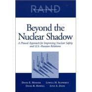 Beyond the Nuclear Shadow a Phased Approached for Improving Nuclear Safety and U.S.-Russian Realtions