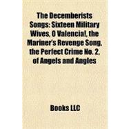 Decemberists Songs : Sixteen Military Wives, O Valencia!, the Mariner's Revenge Song, the Perfect Crime No. 2, of Angels and Angles