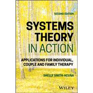 Systems Theory in Action Applications for Individual, Couple, and Family Therapy