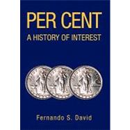 Per Cent A History of Interest : A History of Interest