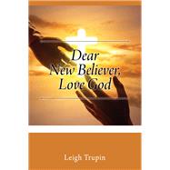Dear New Believer, Love God