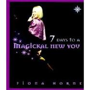 Seven Days to a Magickal New You