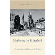 Mothering the Fatherland A Protestant Sisterhood Repents for the Holocaust