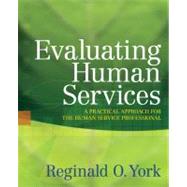 Evaluating Human Services A Practical Approach for the Human Service Professional