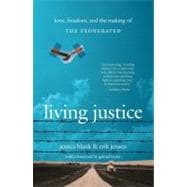 Living Justice Love, Freedom, and the Making of The Exonerated