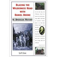 Blazing the Wilderness Road With Daniel Boone in American History
