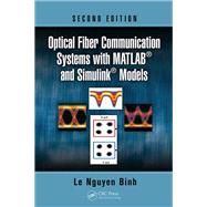 Optical Fiber Communication Systems with MATLAB® and Simulink® Models