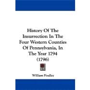 History of the Insurrection in the Four Western Counties of Pennsylvania, in the Year 1794