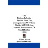 Ritchies in Indi : Extracts from the Correspondence of William Ritchie, 1817-1862, and Personal Reminiscences of Gerald Ritchie (1920)
