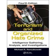 Terrorism and Organized Hate Crime: Intelligence Gathering, Analysis and Investigations, Fourth Edition