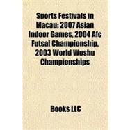 Sports Festivals in Macau : 2007 Asian Indoor Games, 2004 Afc Futsal Championship, 2003 World Wushu Championships
