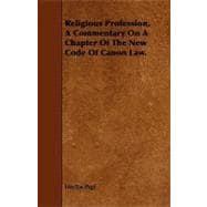 Religious Profession, a Commentary on a Chapter of the New Code of Canon Law.