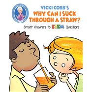 Vicki Cobb's Why Can I Suck Through a Straw?