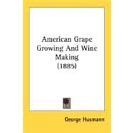 American Grape Growing And Wine Making