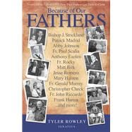 Because of Our Fathers Twenty-Three Catholics Tell How Their Fathers Led Them to Christ