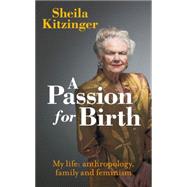 A Passion for Birth My Life: Anthropology, Family and Feminism